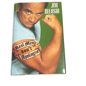 Jim Belushi REAL MEN DON'T APOLOGIZE book hardcover Hyperion 2006 FIRST ED NEW